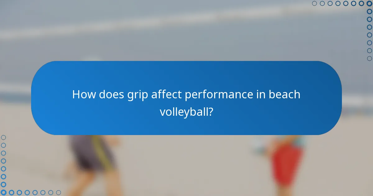 How does grip affect performance in beach volleyball?
