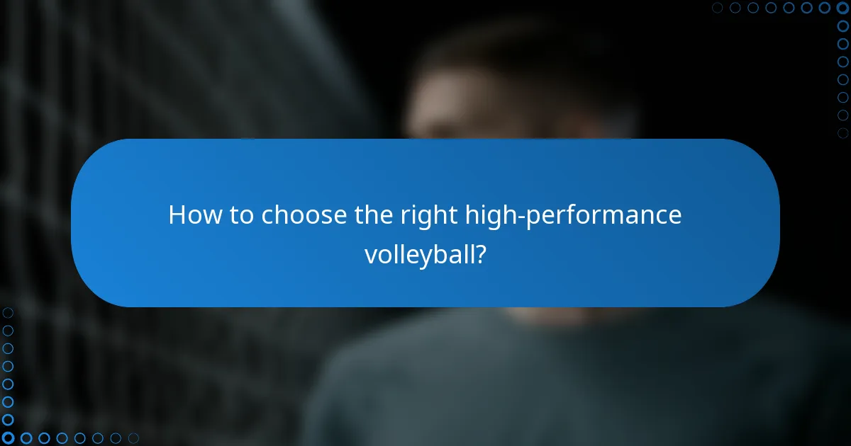 How to choose the right high-performance volleyball?