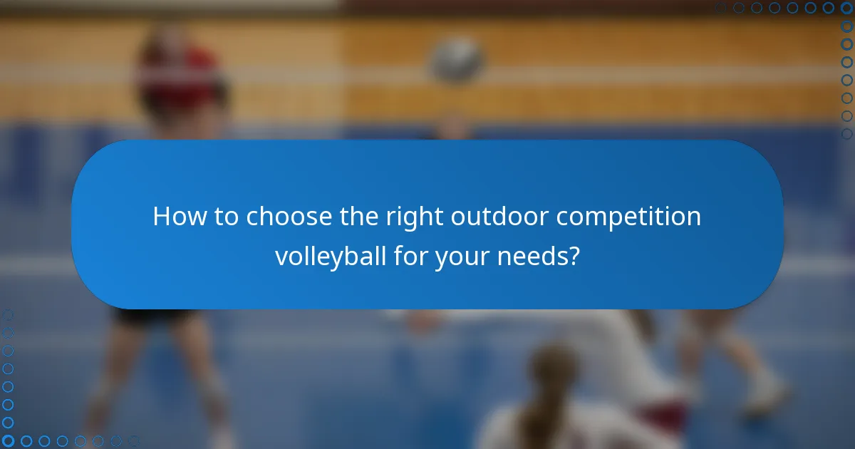 How to choose the right outdoor competition volleyball for your needs?