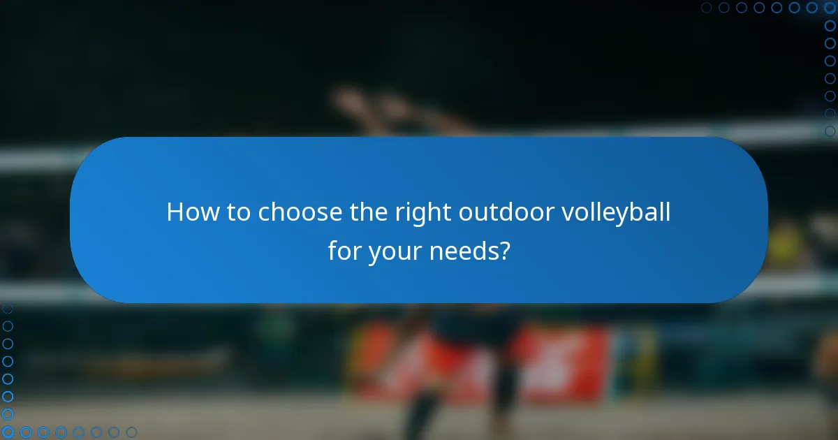 How to choose the right outdoor volleyball for your needs?