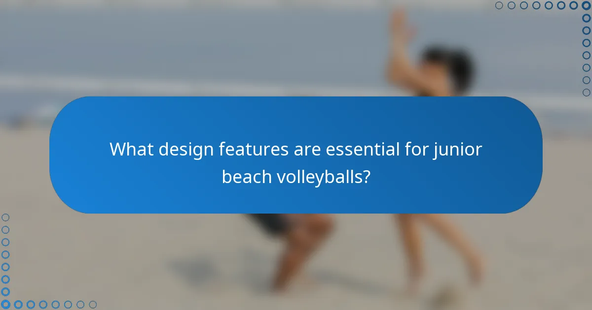What design features are essential for junior beach volleyballs?