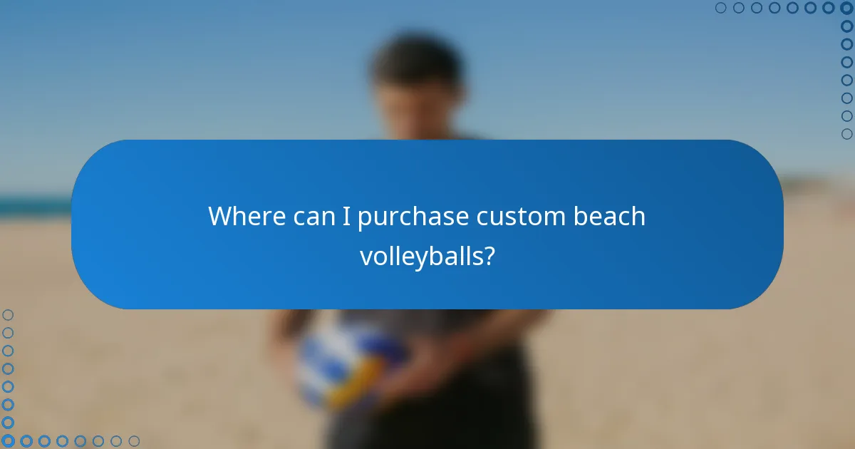 Where can I purchase custom beach volleyballs?