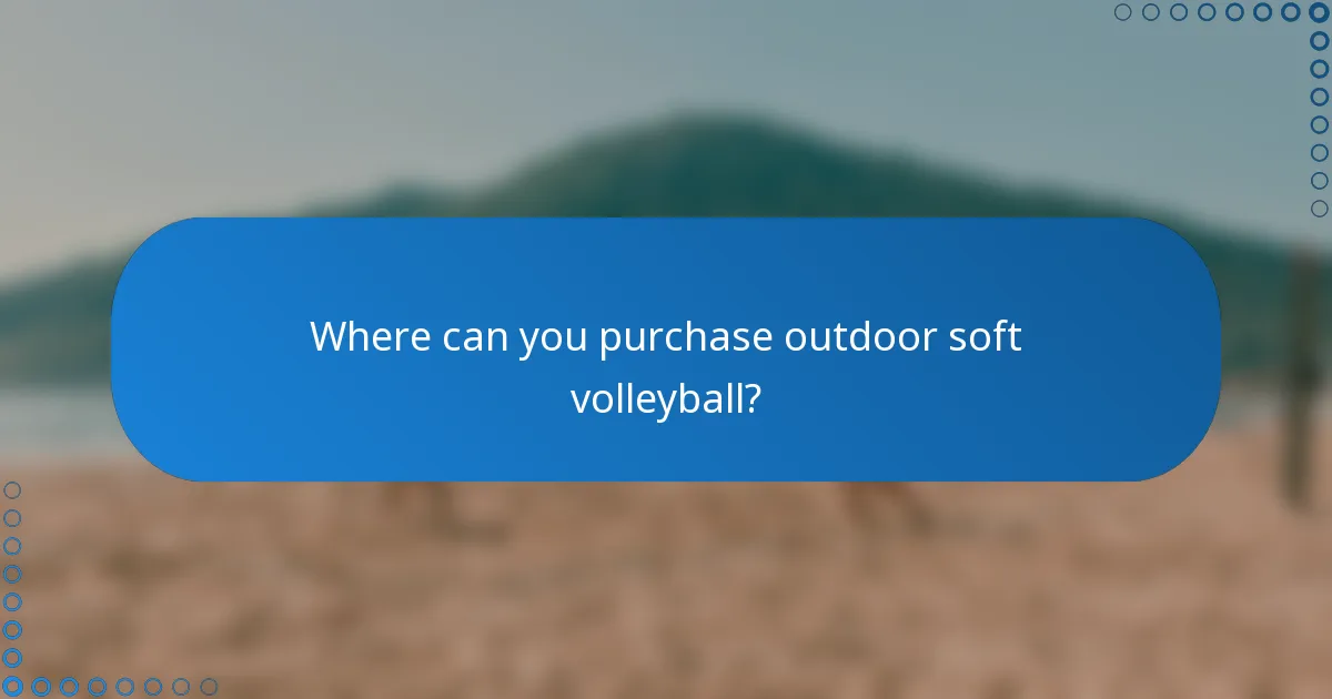 Where can you purchase outdoor soft volleyball?